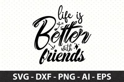 life is better with friends svg SVG orpitasn 