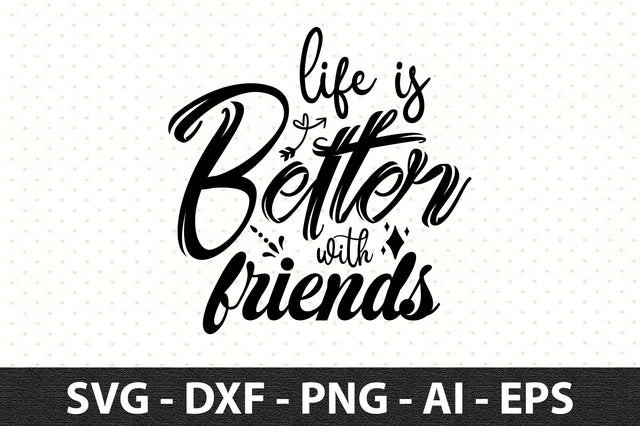 life is better with friends svg SVG orpitasn 
