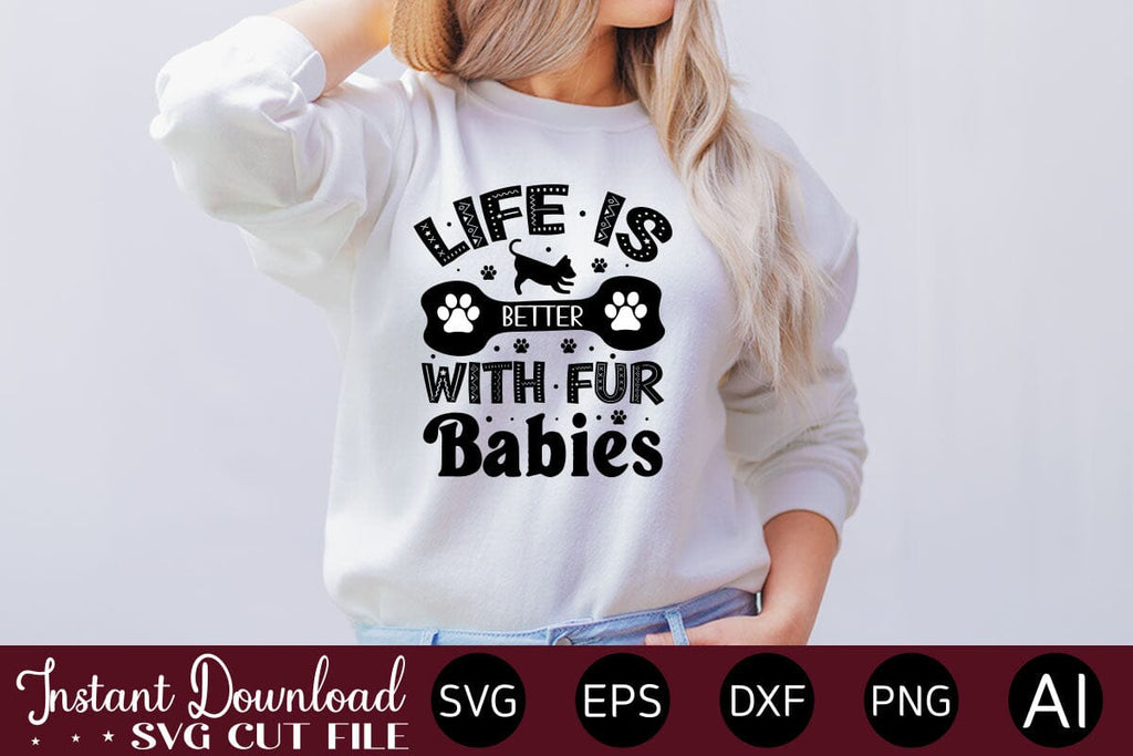 Life Is Better With Fur Babies SVG So Fontsy