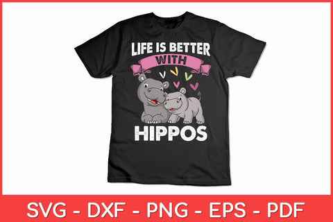 Life Is Better With Hippos Hippopotamus Animal Lover Svg Design SVG artprintfile 