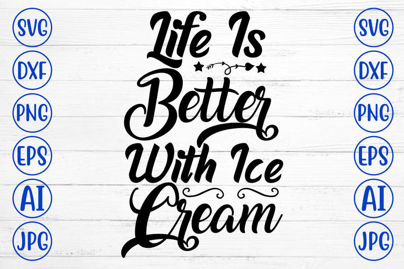 Life Is Better With Ice Cream SVG Cut File SVG Syaman 