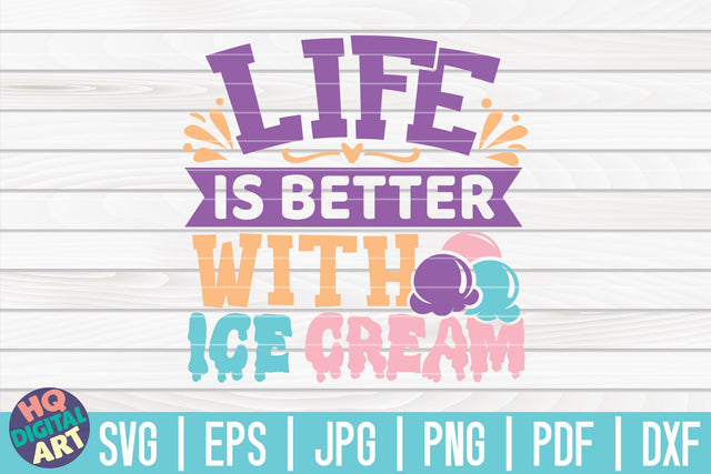 Life is better with Ice Cream SVG | Ice Cream SVG SVG HQDigitalArt 