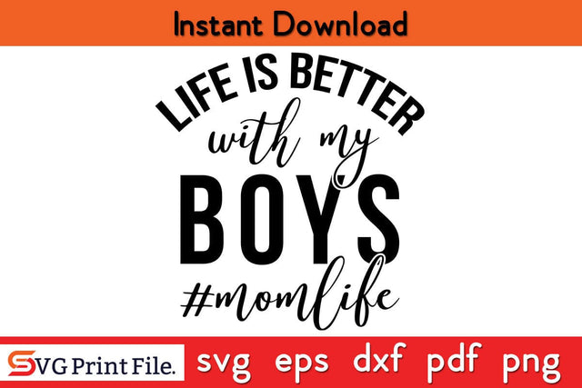 Life Is Better With My Boys Mom Life Mother's Day SVG Mothers Day SVG PNG Cricut File SVG SVG Print File 
