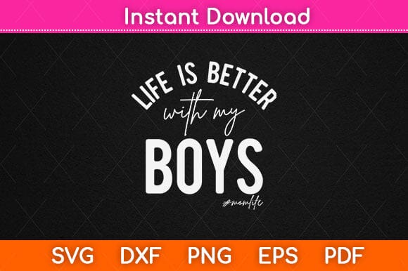 Life Is Better With My Boys Momlife Mother's Day Svg Cutting File SVG Helal 