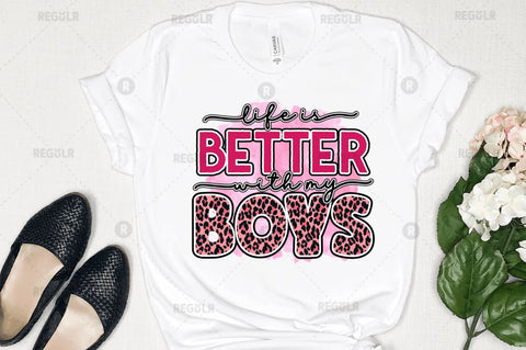 Life is better with my boys Sublimation Design Sublimation Regulrcrative 