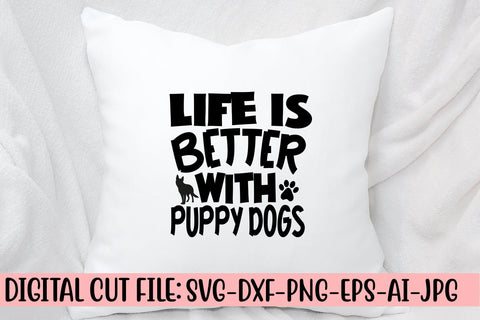 Life Is Better With Puppy Dogs SVG Cut File SVG Syaman 