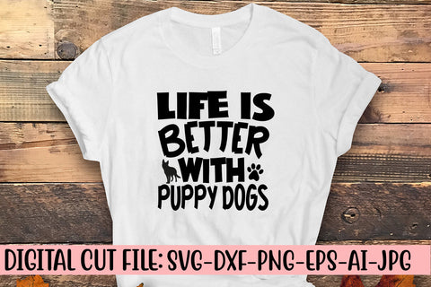 Life Is Better With Puppy Dogs SVG Cut File SVG Syaman 