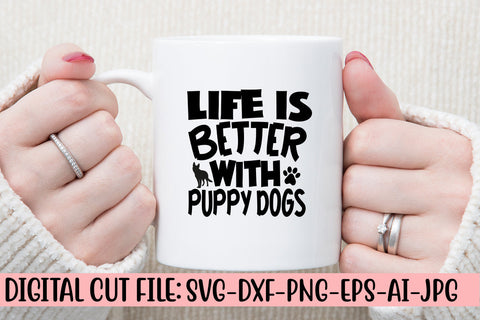 Life Is Better With Puppy Dogs SVG Cut File SVG Syaman 