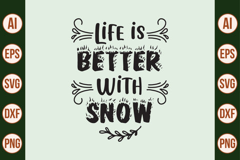 Life is better with snow SVG SVG nirmal108roy 