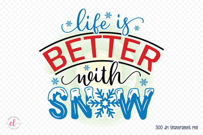 Life is Better with Snow | Winter PNG Sublimation Sublimation CraftLabSVG 