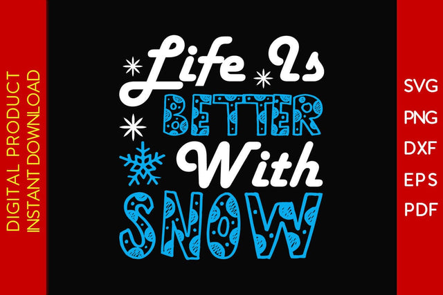 Life Is Better With Snow Winter SVG PNG EPS Cut File SVG Creativedesigntee 