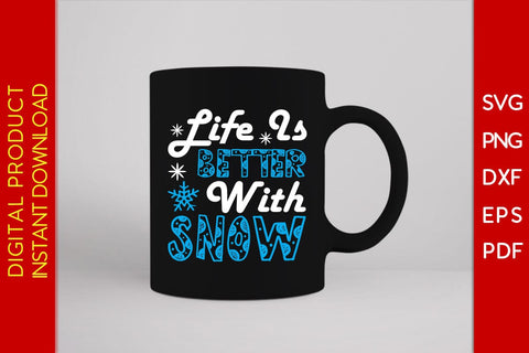 Life Is Better With Snow Winter SVG PNG EPS Cut File SVG Creativedesigntee 