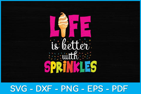 Life Is Better With Sprinkles Ice Cream Cone Svg Design SVG artprintfile 