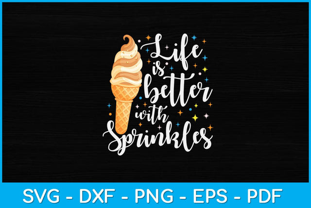 Life Is Better With Sprinkles Ice Cream Day Svg Design SVG artprintfile 