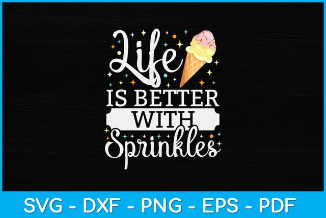 Life is Better With Sprinkles Ice Cream Svg Design SVG artprintfile 