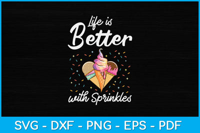 Life is Better with Sprinkles Ice Cream Svg Design SVG artprintfile 
