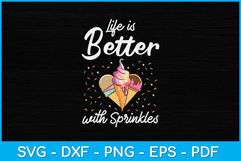 Life is Better with Sprinkles Ice Cream Svg Design SVG artprintfile 