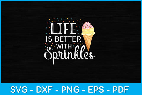 Life Is Better With Sprinkles Sweet Ice Cream Lover Svg Design SVG artprintfile 