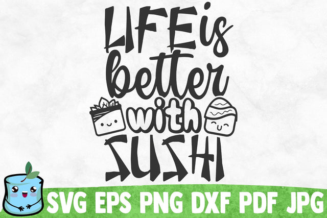 Life Is Better With Sushi SVG MintyMarshmallows 
