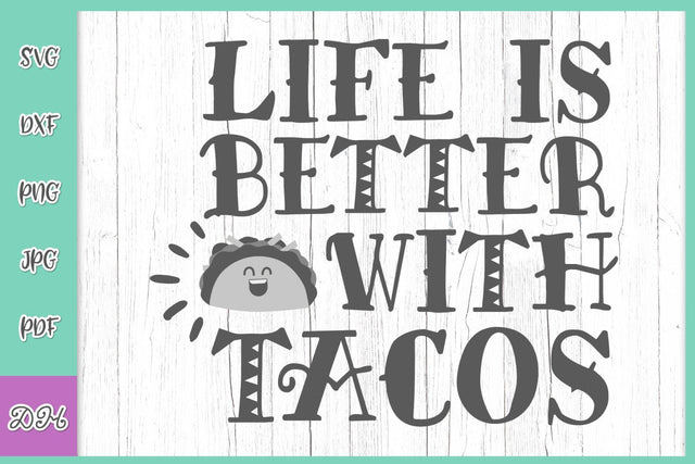 Life is Better With Tacos Funny Taco Lover Saying Mexican Food Quote Sign Tuesday Fiesta SVG for Cricut DXF PNG PDF JPG Cut Files SVG Digitals by Hanna 