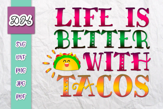 Life is Better With Tacos Mexican Fiesta Print & Cut SVG Digitals by Hanna 