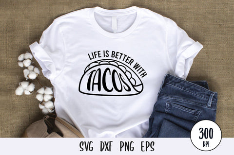 Life Is Better With Tacos SVG Design SVG futivesvg 