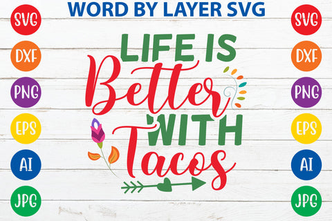 Life Is Better With Tacos SVG Design SVG Rafiqul20606 