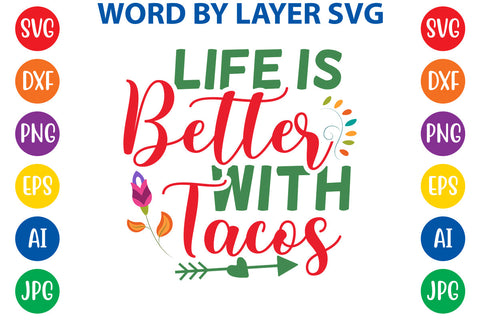 Life Is Better With Tacos SVG Design SVG Rafiqul20606 