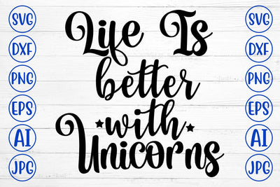 Life Is Better With Unicorns SVG Cut File SVG Syaman 