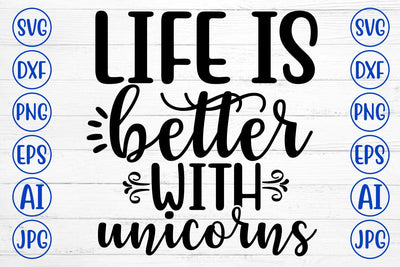 LIFE IS BETTER WITH UNICORNS SVG Cut File SVG Syaman 