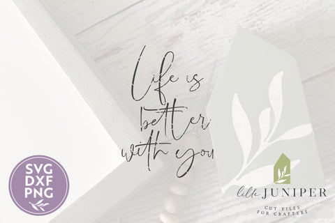 Life is Better with You | Romantic SVG for Valentine's Day Signs SVG LilleJuniper 