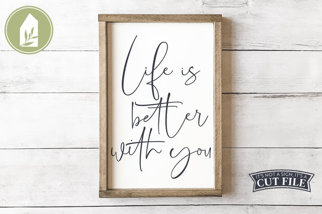 Life is Better with You | Romantic SVG for Valentine's Day Signs SVG LilleJuniper 