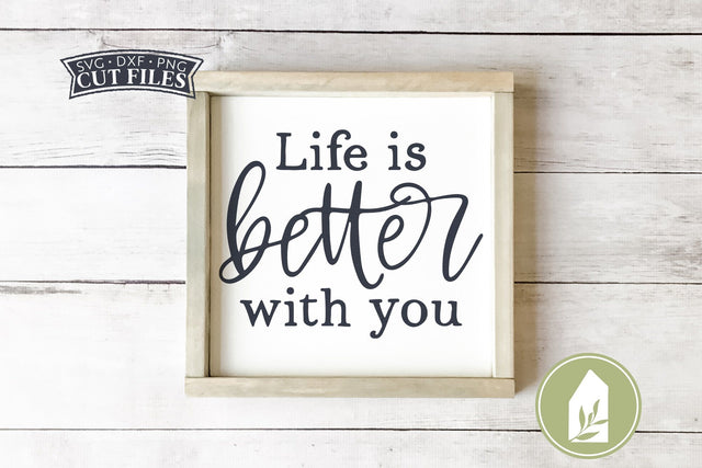 Life is Better With You SVG | Farmhouse SVG SVG LilleJuniper 