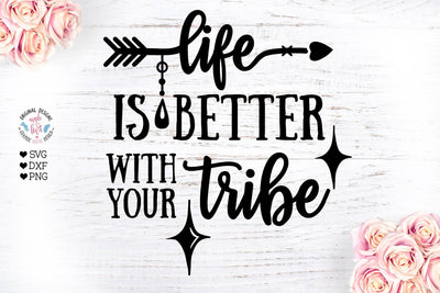 Life is Better with Your Tribe - Tribe svg - Family svg SVG Graphic House Design 