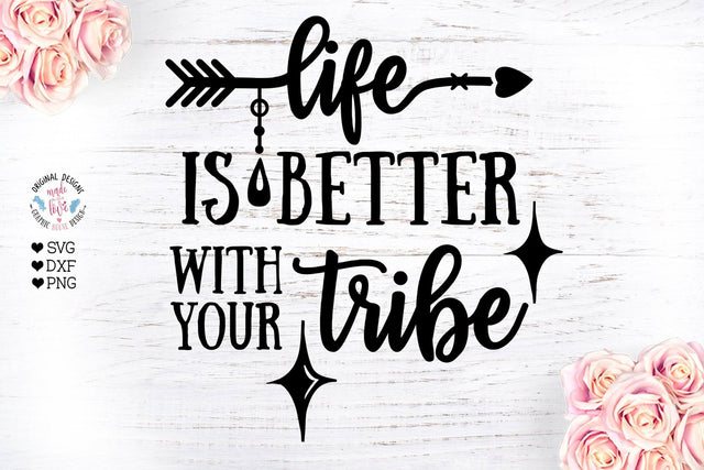 Life is Better with Your Tribe - Tribe svg - Family svg SVG Graphic House Design 