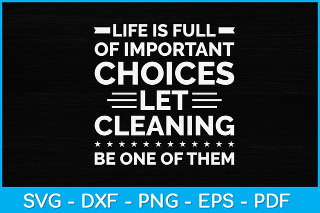 Life is Full of Important Choices Cleaning Crew Housekeeper Svg SVG artprintfile 