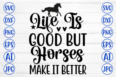 Life Is Good But Horses Make It Better SVG Cut File SVG Syaman 