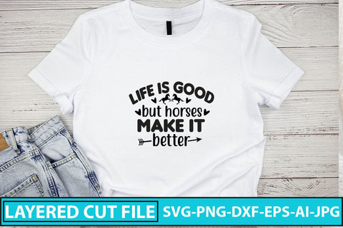 Life Is Good But Horses Make It Better SVG Cut File SVG Syaman 