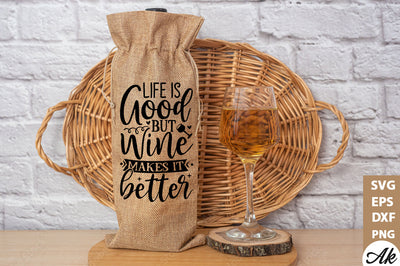 Life is good but wine makes it better Bag SVG SVG akazaddesign 