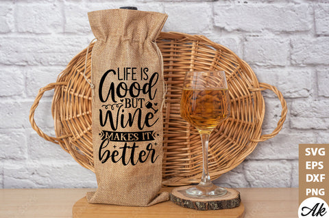 Life is good but wine makes it better Bag SVG SVG akazaddesign 