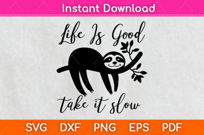 Life is Good Take It Slow Svg Png Dxf Digital Cutting File SVG Helal 