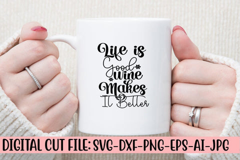 Life is Good Wine Makes It Better SVG Cut File SVG Syaman 
