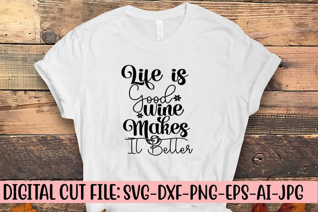 Life is Good Wine Makes It Better SVG Cut File SVG Syaman 