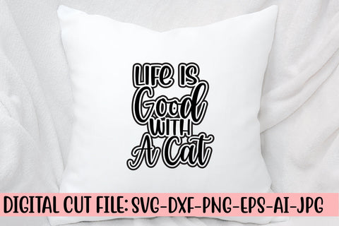 Life Is Good With A Cat SVG Cut File SVG Syaman 