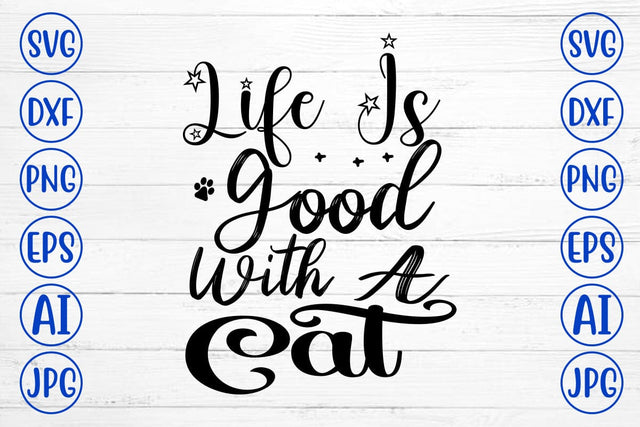 Life Is Good With A Cat SVG Cut File SVG Syaman 