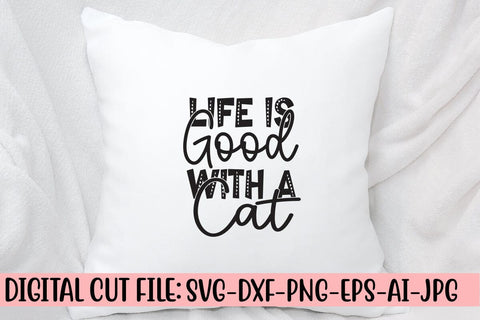 Life Is Good With A Cat SVG Cut File SVG Syaman 