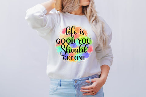 life is good you should get one Sublimation PNG Design SVGs,Quotes and Sayings,Food & Drink,On Sale, Print & Cut SVG DesignPlante 503 