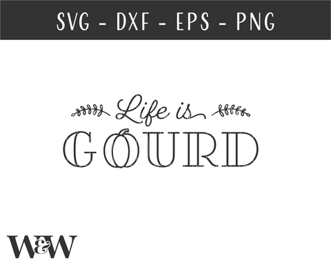 Life Is Gourd SVG | Farmhouse Fall Sign SVG SVG Wood And Walt 
