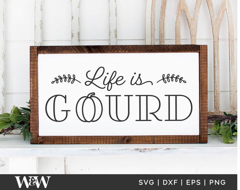 Life Is Gourd SVG | Farmhouse Fall Sign SVG SVG Wood And Walt 