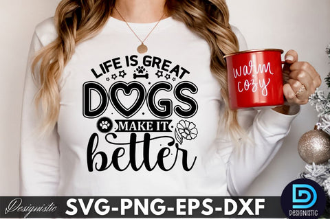 life is great dogs make it better , Dog SVG Design SVG DESIGNISTIC 